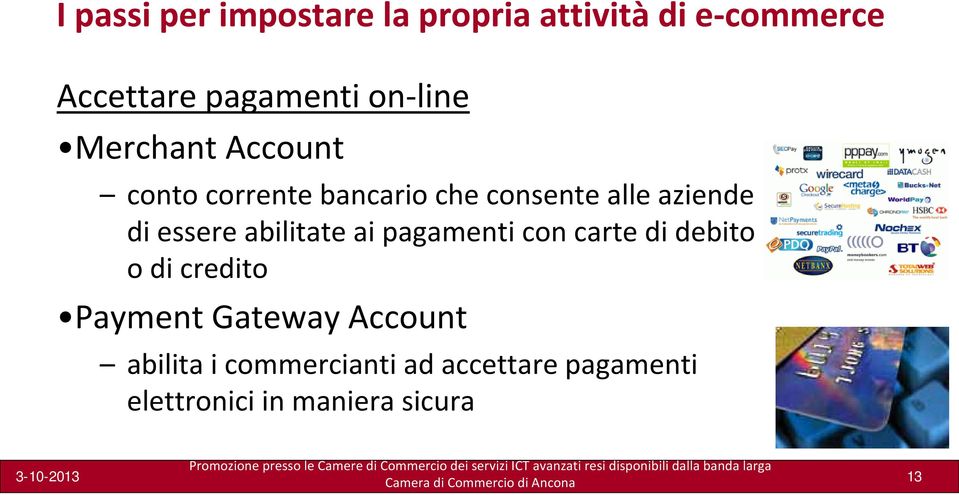 essere abilitate ai pagamenti con carte di debito o di credito Payment Gateway