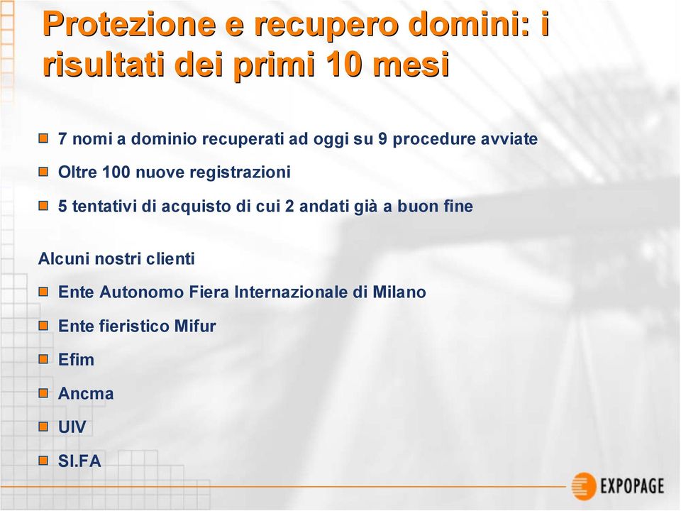 tentativi di acquisto di cui 2 andati già a buon fine Alcuni nostri clienti