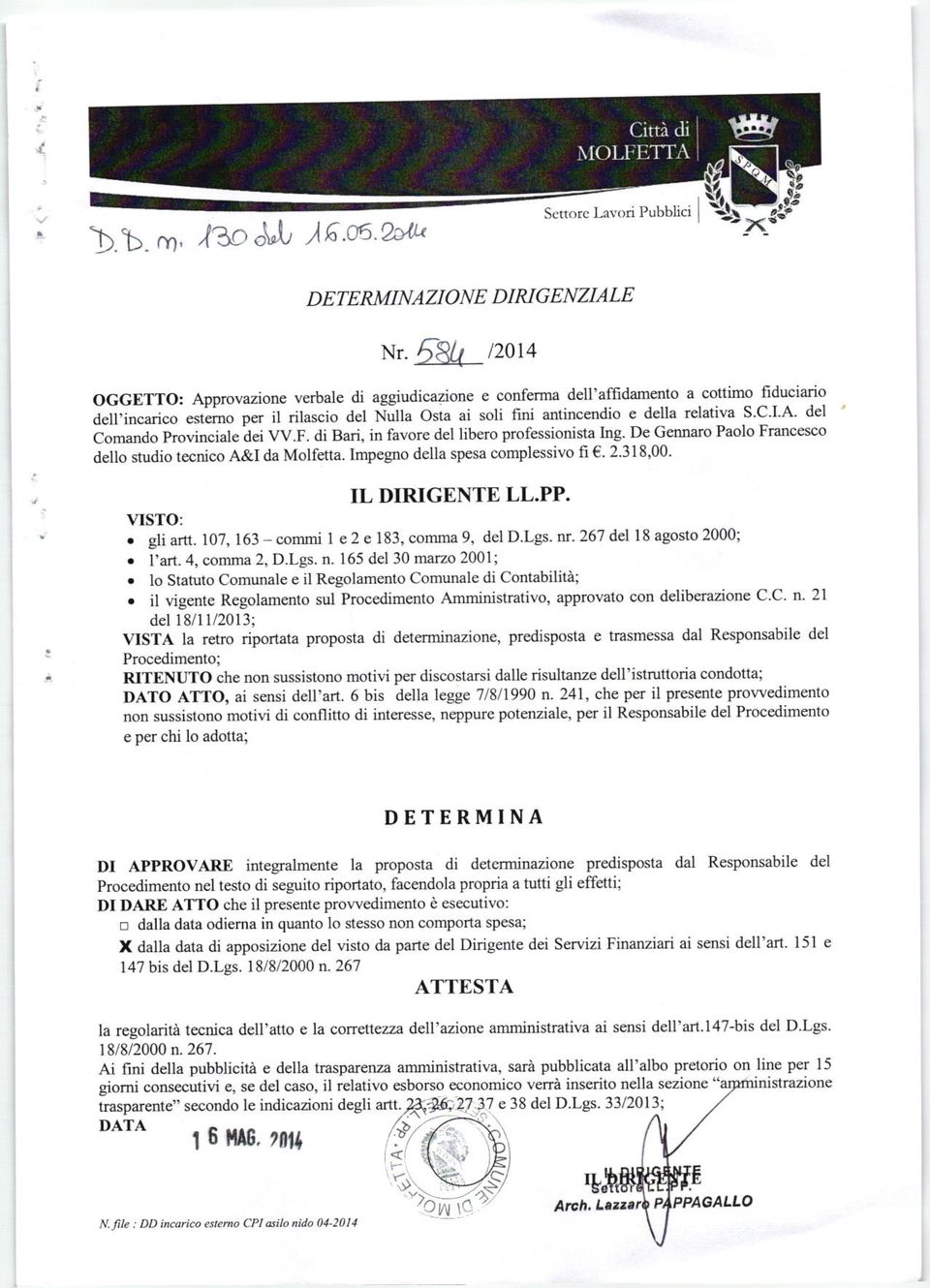 DeGennaroPaoloFrancesco dello studio tecnico A&I da Molfetta. lmpegno della spesa complessivo fi 2'318,00' IL DIRJGENTE LL.PP. VISTO:. gli am. 10?, 163 cormi I e2e 183, conma 9, del D.Lgs nr.