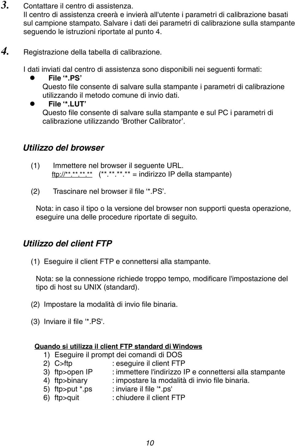 I dati inviati dal centro di assistenza sono disponibili nei seguenti formati:! File *.