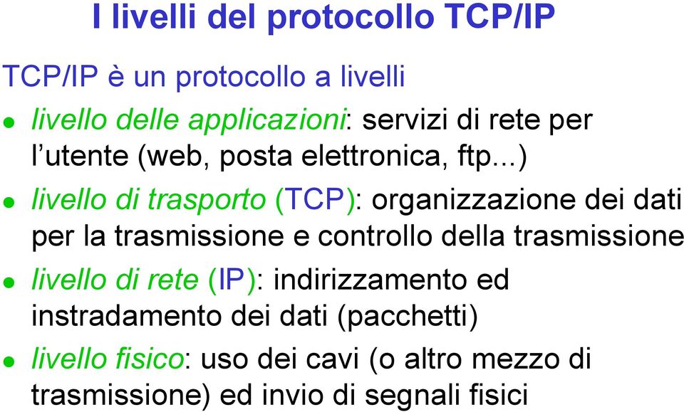 ..) livello di trasporto (TCP): orgaizzazioe dei dati per la trasmissioe e cotrollo della