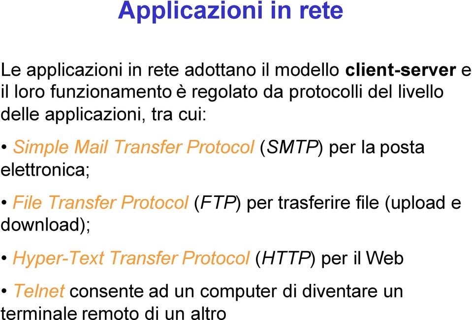 per la posta elettroica; File Trasfer Protocol (FTP) per trasferire file (upload e dowload);