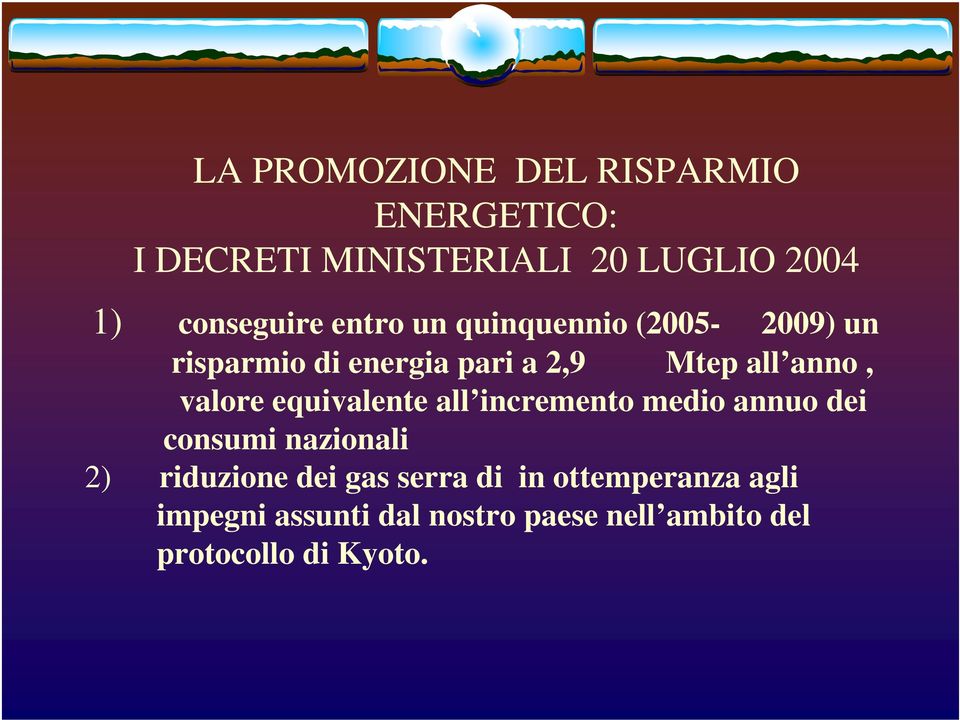 anno, valore equivalente all incremento medio annuo dei consumi nazionali 2) riduzione dei