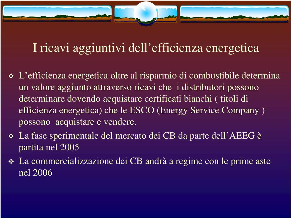 di efficienza energetica) che le ESCO (Energy Service Company ) possono acquistare e vendere.