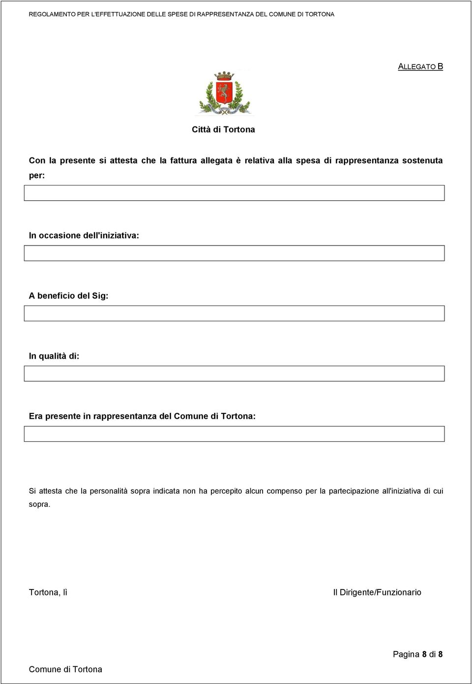 presente in rappresentanza del : Si attesta che la personalità sopra indicata non ha percepito alcun