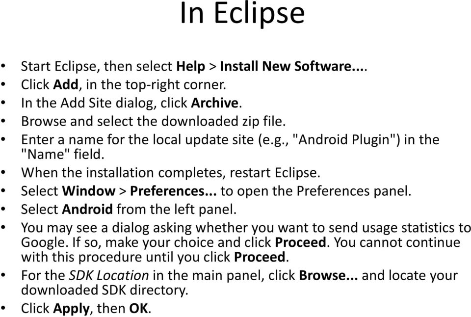 Select Window > Preferences... to open the Preferences panel. Select Android from the left panel. You may see a dialog asking whether you want to send usage statistics to Google.