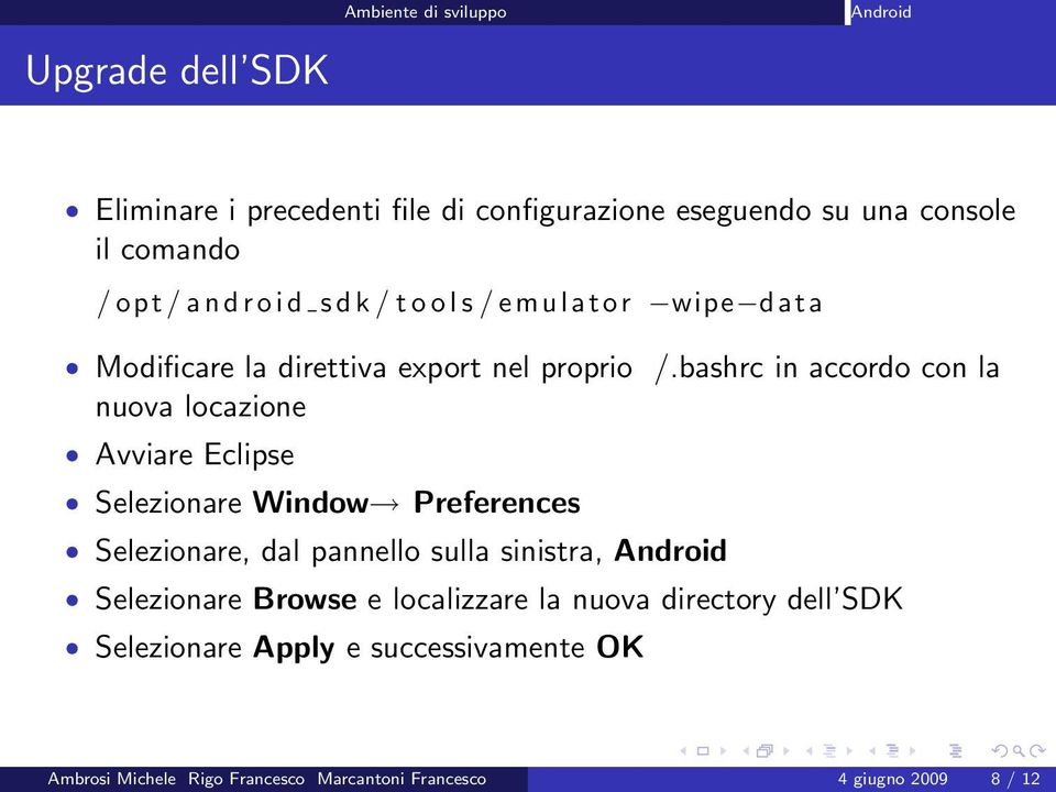 bashrc in accordo con la nuova locazione Avviare Eclipse Selezionare Window Preferences Selezionare, dal pannello sulla