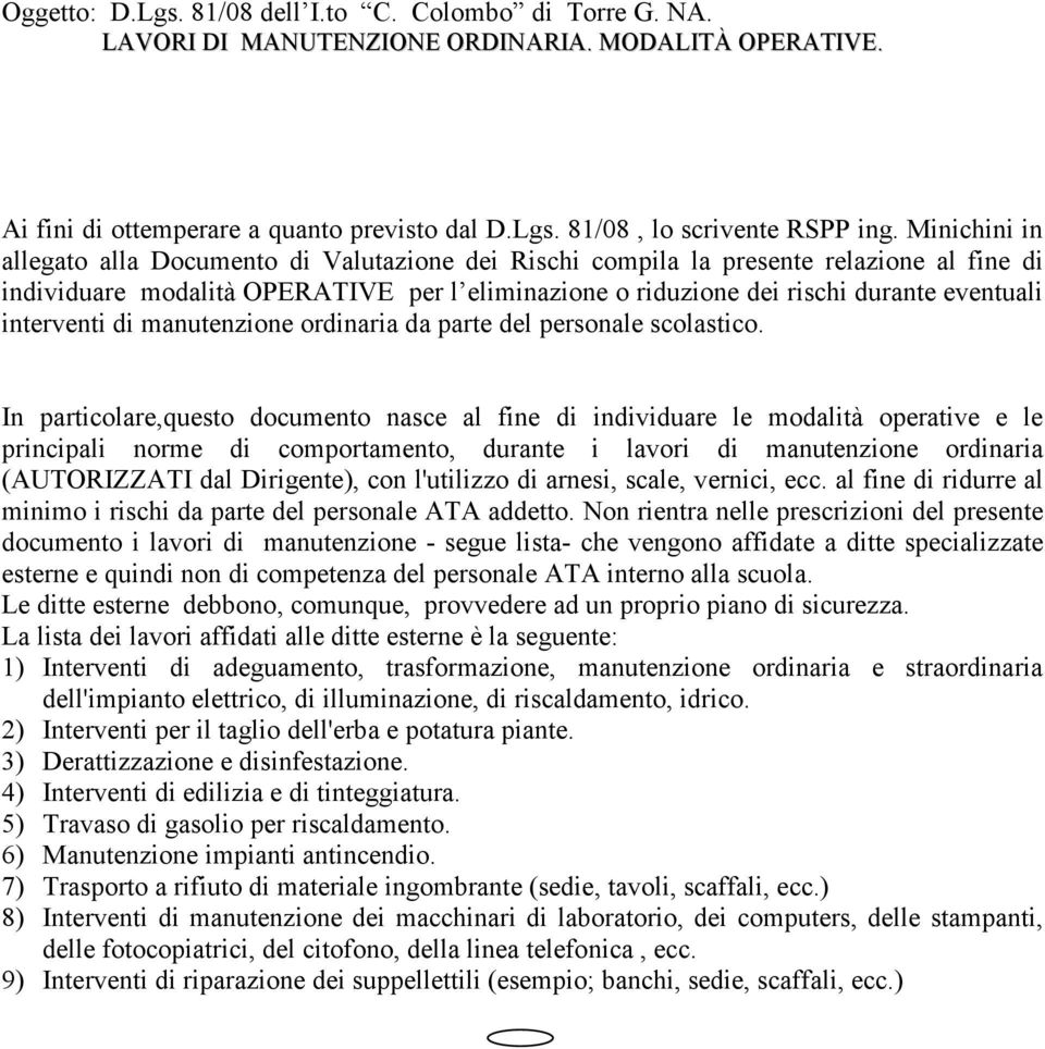 interventi di manutenzione ordinaria da parte del personale scolastico.