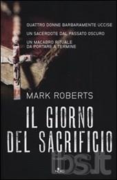 7. Mark Roberts, Il giorno del sacrificio (Nord, 2012).