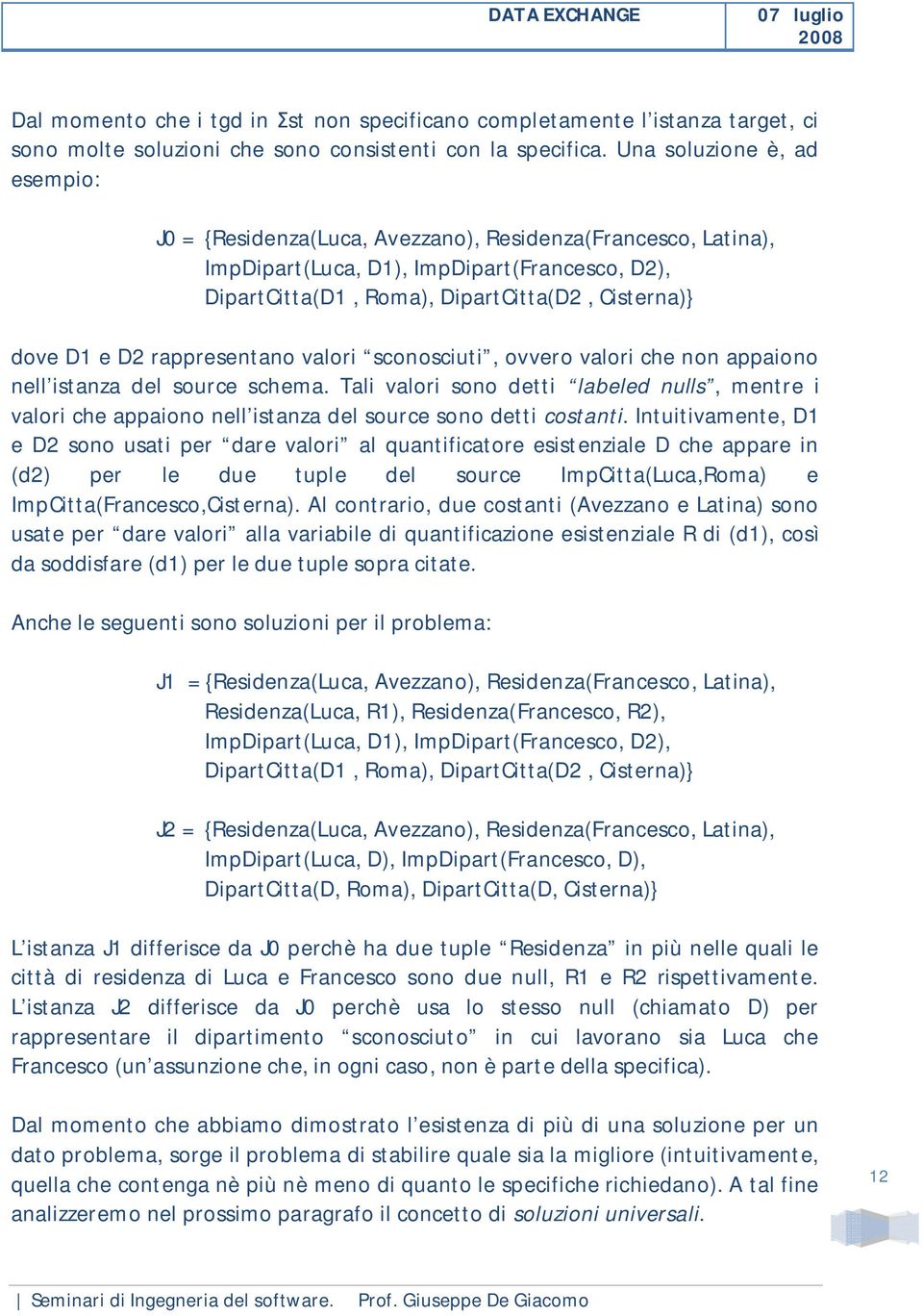 D2 rappresentano valori sconosciuti, ovvero valori che non appaiono nell istanza del source schema.