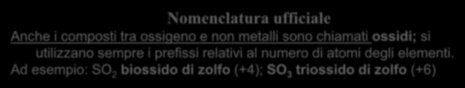 ANIDRIDI (o OSSIDI ACIDI) OSSIGENO + NON METALLO La differenza di elettronegatività tra l ossigeno e non metalli è piccola; le anidridi sono quindi composti covalenti più o meno polari, che a