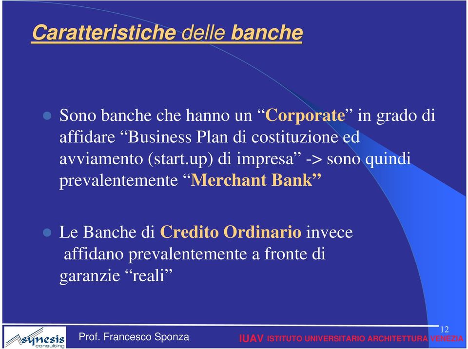 up) di impresa -> sono quindi prevalentemente Merchant Bank Le Banche