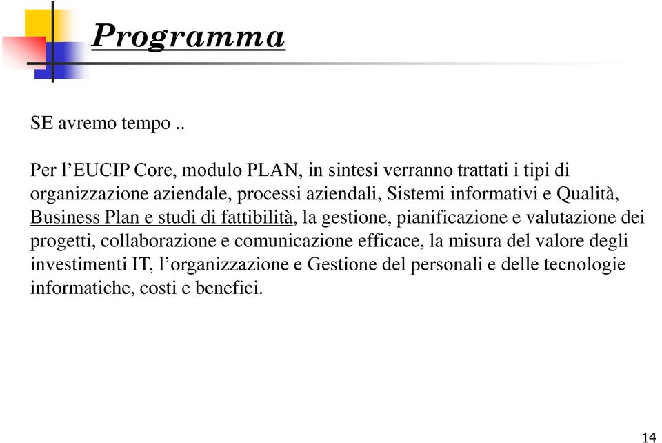 aziendali, Sistemi informativi e Qualità, Business Plan e studi di fattibilità, la gestione, pianificazione e