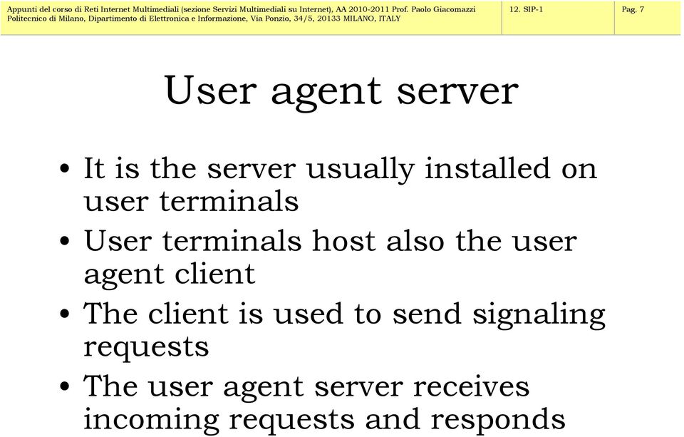 user terminals User terminals host also the user agent