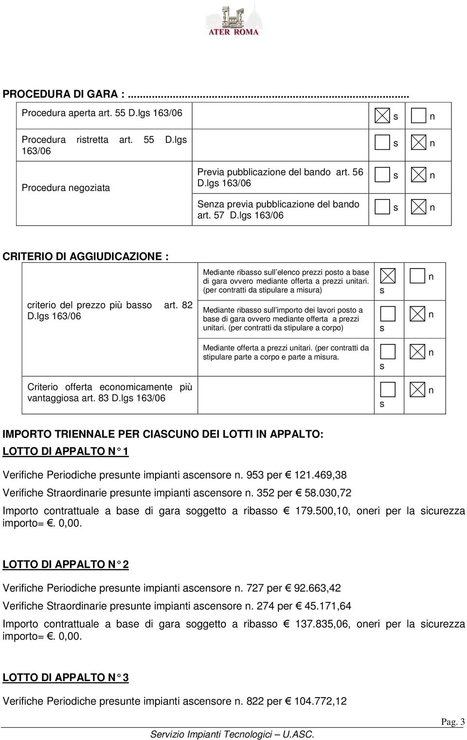 lg 163/06 Mediate ribao ull eleco prezzi poto a bae di gara ovvero mediate offerta a prezzi uitari.