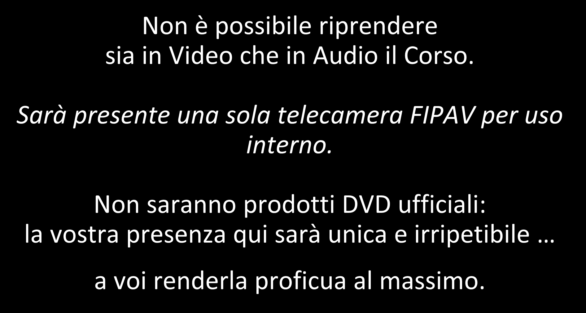 GLI ATTI DEL CORSO Non è possibile riprendere sia in Video che in Audio il Corso.