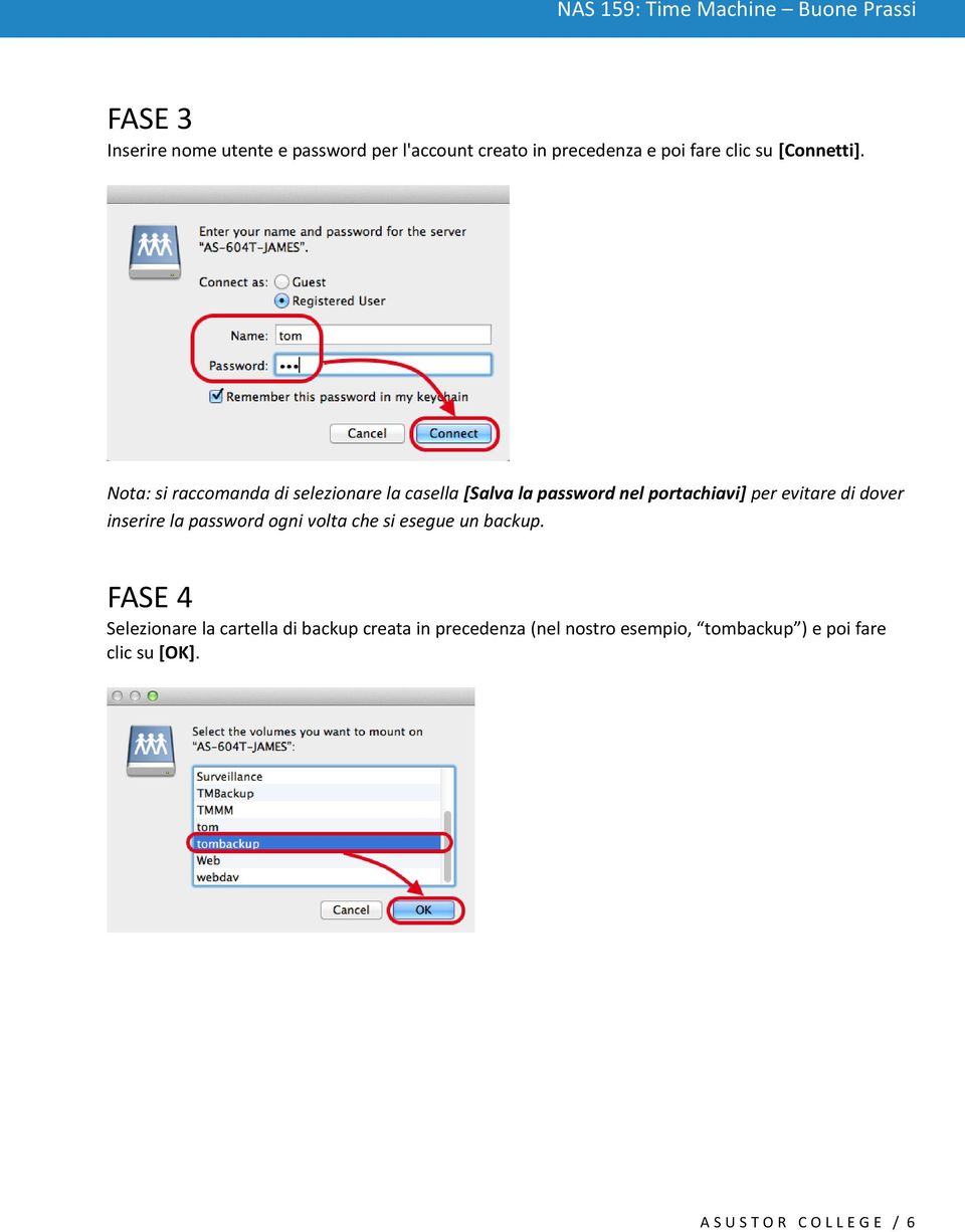 inserire la password ogni volta che si esegue un backup.