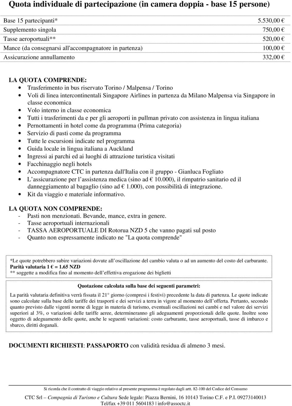 riservato Torino / Malpensa / Torino Voli di linea intercontinentali Singapore Airlines in partenza da Milano Malpensa via Singapore in classe economica Volo interno in classe economica Tutti i