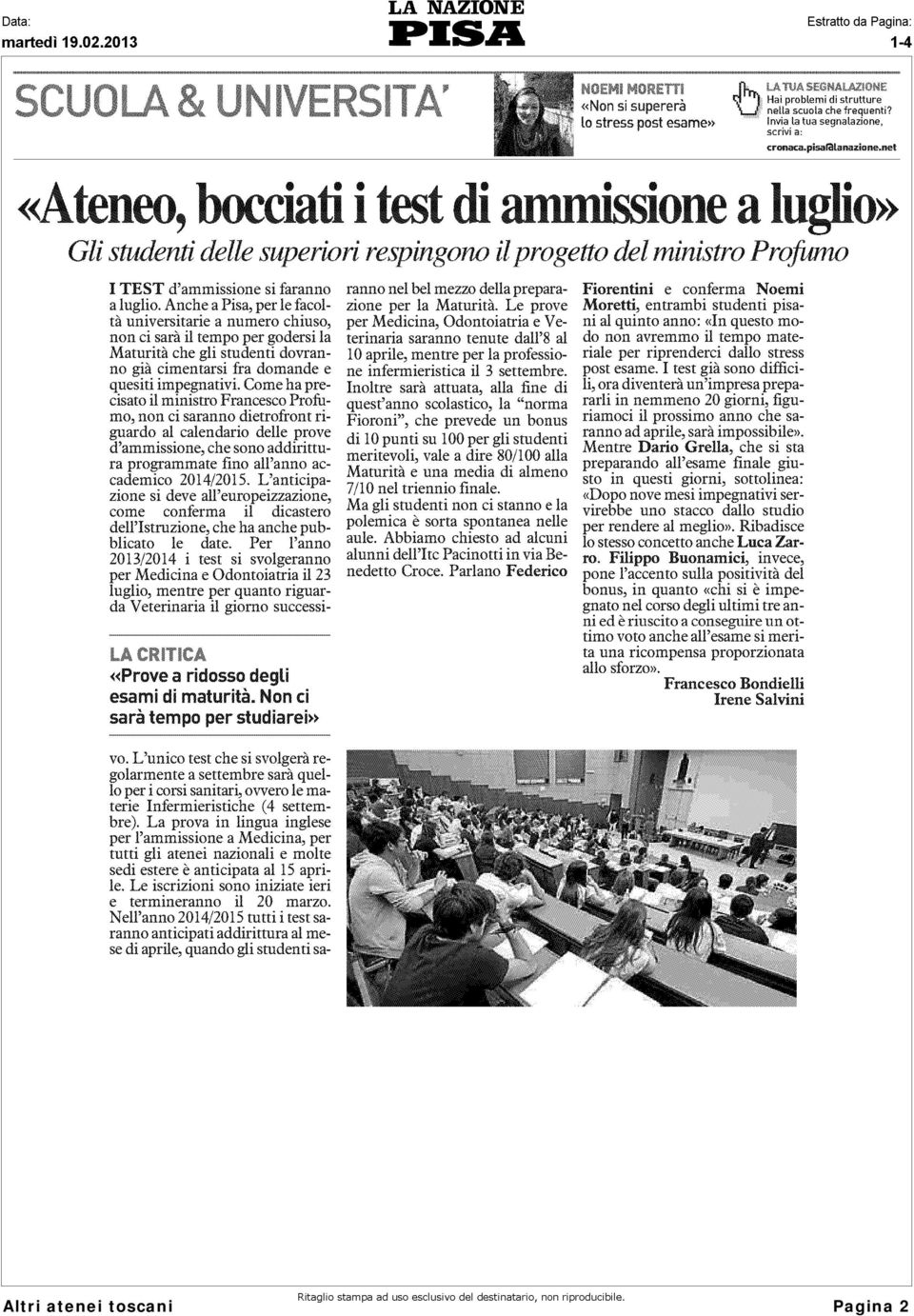 Anche a Pisa, per le facoltà universitarie a numero chiuso, non ci sarà il tempo per godersi la Maturità che gli studenti dovranno già cimentarsi fra domande e quesiti impegnativi.