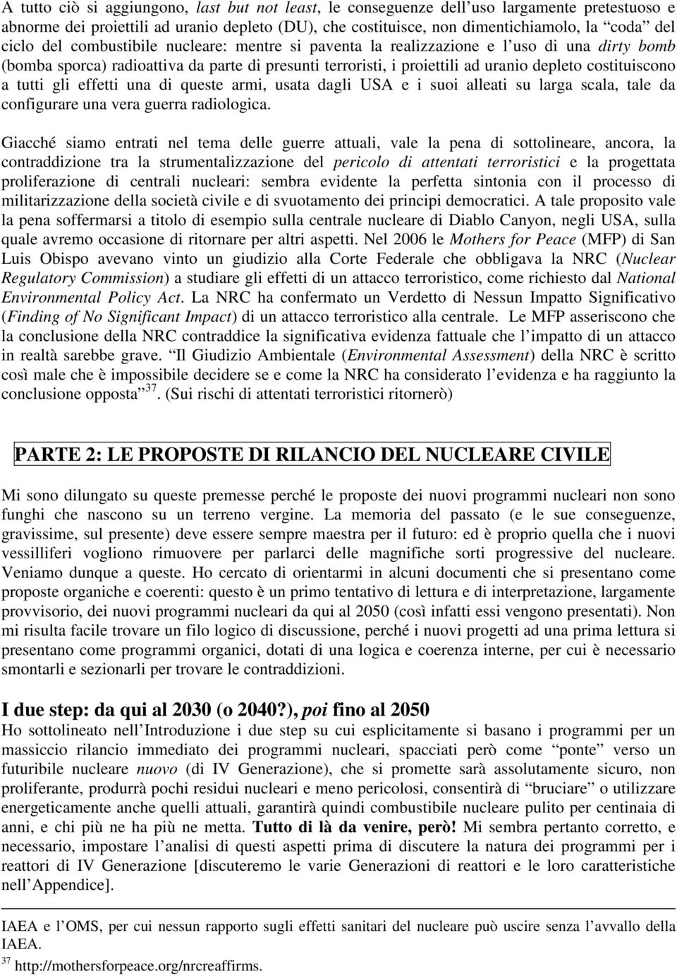 tutti gli effetti una di queste armi, usata dagli USA e i suoi alleati su larga scala, tale da configurare una vera guerra radiologica.