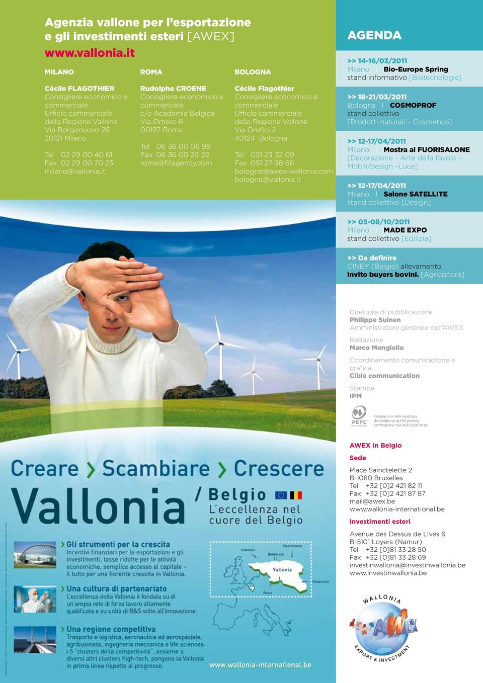 it ROMA Rudolphe CROENE Consigliere economico e commerciale c/o Academia Belgica Via Omero 8 00197 Roma Tel 06 36 00 06 99 Fax 06 36 00 29 22 rome@fitagency.