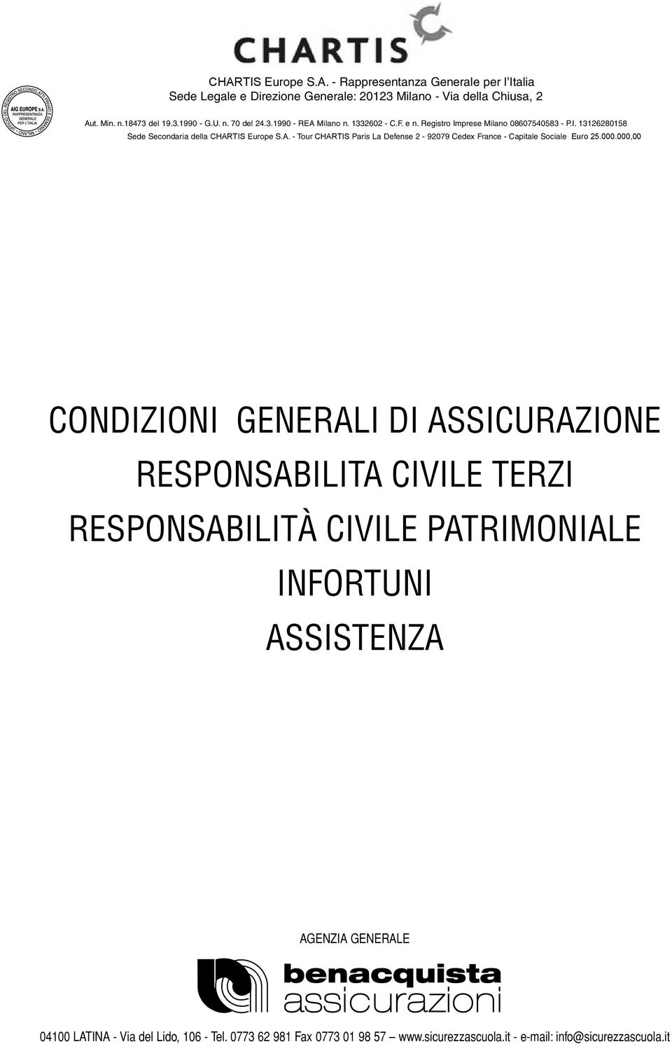 000.000,00 CONDIZIONI GENERALI DI ASSICURAZIONE RESPONSABILITA RESPONSABILITÀ CIVILE CIVILE TERZI RESPONSABILITÀ INFORTUNI CIVILE PATRIMONIALE ASSISTENZA INFORTUNI ASSISTENZA