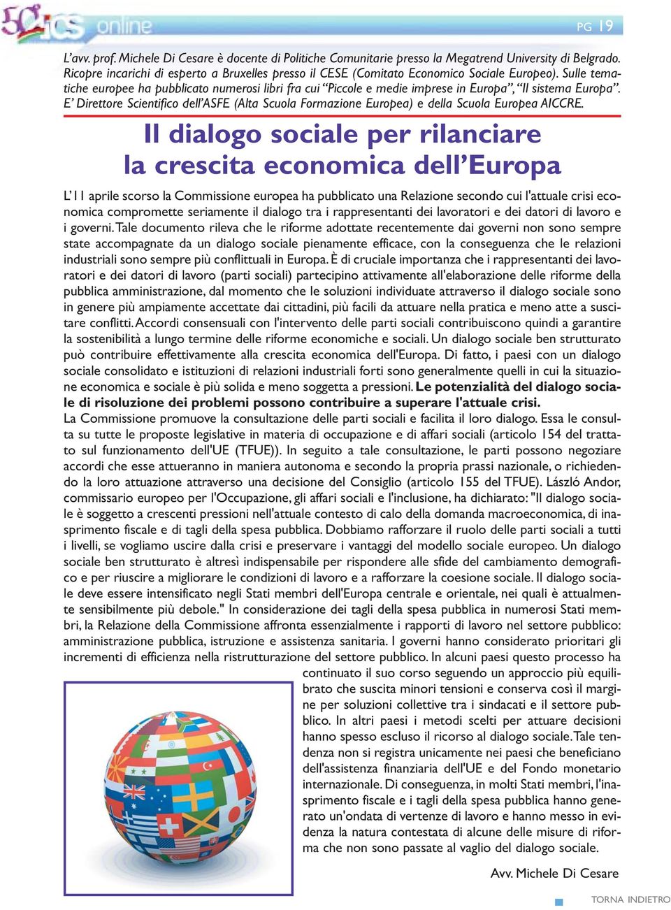 Sulle tematiche europee ha pubblicato numerosi libri fra cui Piccole e medie imprese in Europa, Il sistema Europa.