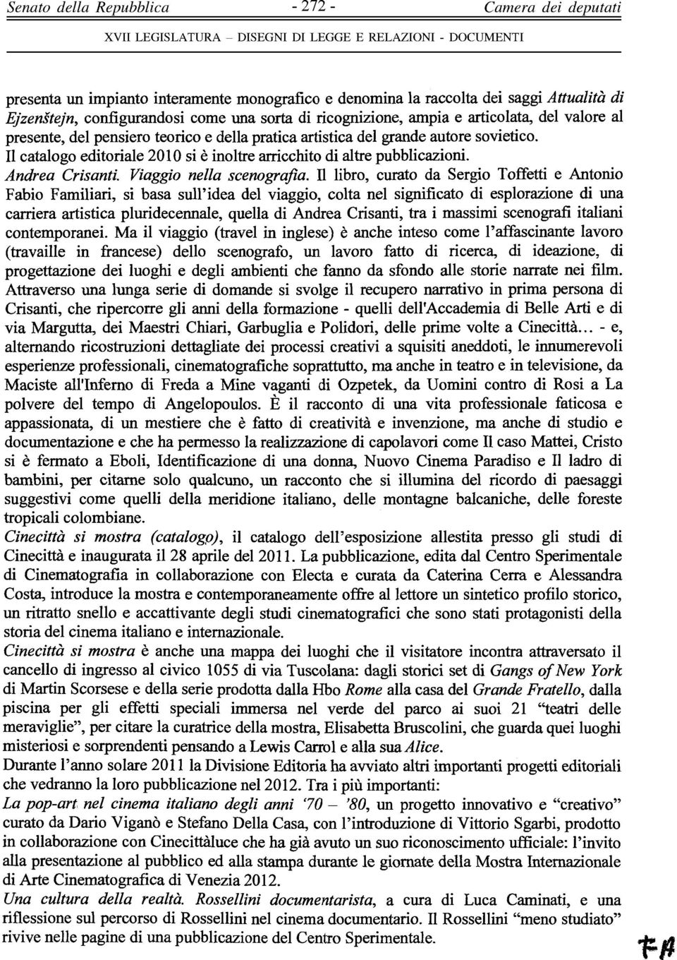 Il libro, curato da Sergio Toffetti e Antonio Fabio Familiari, si basa sull'idea del viaggio, colta nel significato di esplorazione di una carriera artistica pluridecennale, quella di Andrea