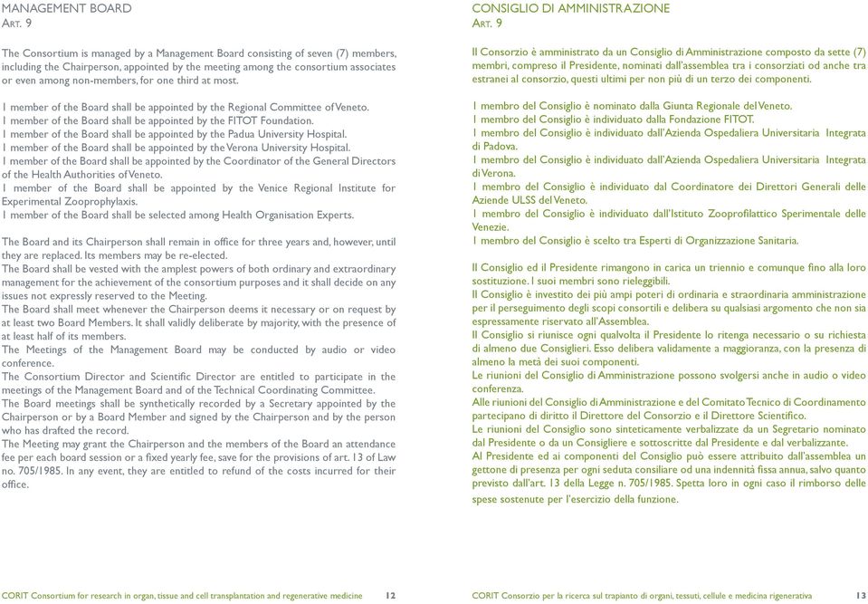 one third at most. 1 member of the Board shall be appointed by the Regional Committee of Veneto. 1 member of the Board shall be appointed by the FITOT Foundation.