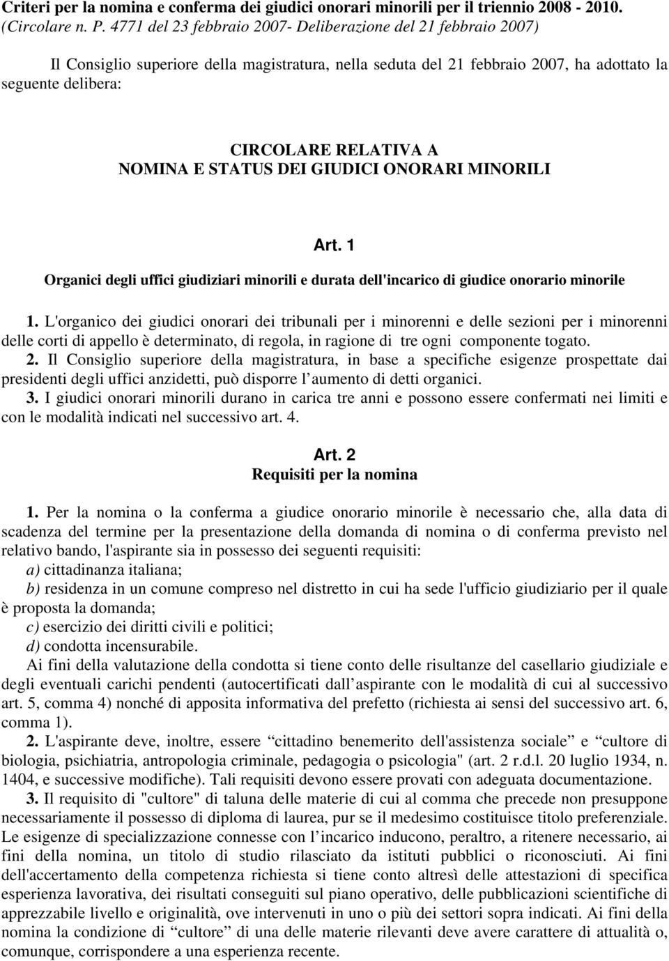 NOMINA E STATUS DEI GIUDICI ONORARI MINORILI Art. 1 Organici degli uffici giudiziari minorili e durata dell'incarico di giudice onorario minorile 1.