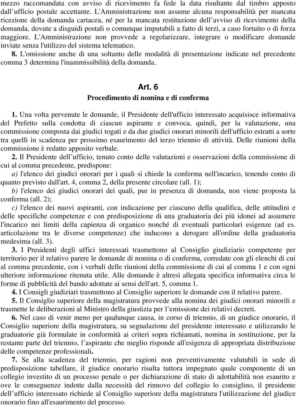 comunque imputabili a fatto di terzi, a caso fortuito o di forza maggiore.