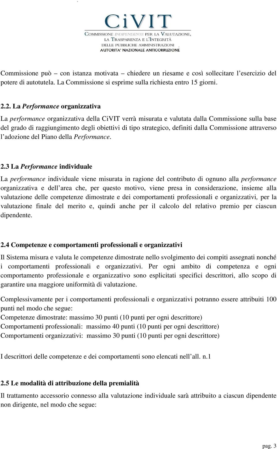 definiti dalla Commissione attraverso l adozione del Piano della Performance. 2.