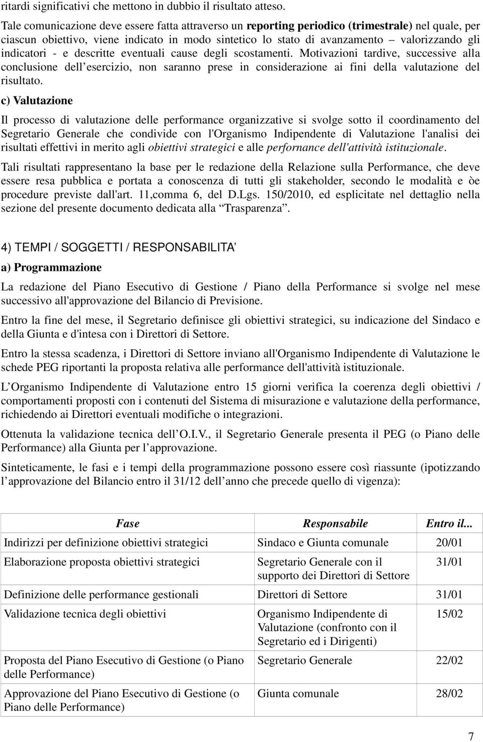 indicatori - e descritte eventuali cause degli scostamenti.