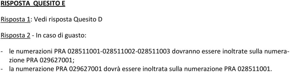 dovranno essere inoltrate sulla numerazione PRA 029627001; - la