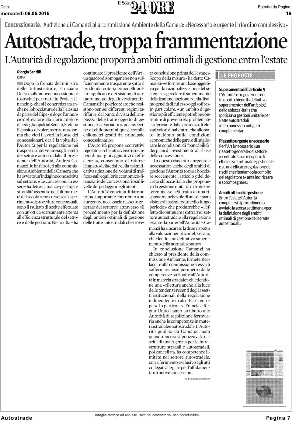 concretizzata anchenell a bocciatura dellatelesina da parte del Cipe - e dopo l'annuncio del relatore alla riforma del codice degli appaltialsenato, Stefano Esposito, di voler inserire una norma che