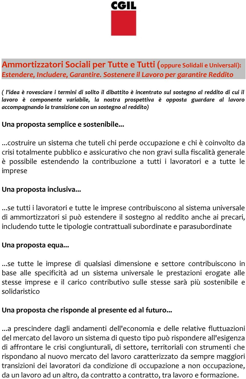 opposta guardare al lavoro accompagnando la transizione con un sostegno al reddito) Una proposta semplice e sostenibile.