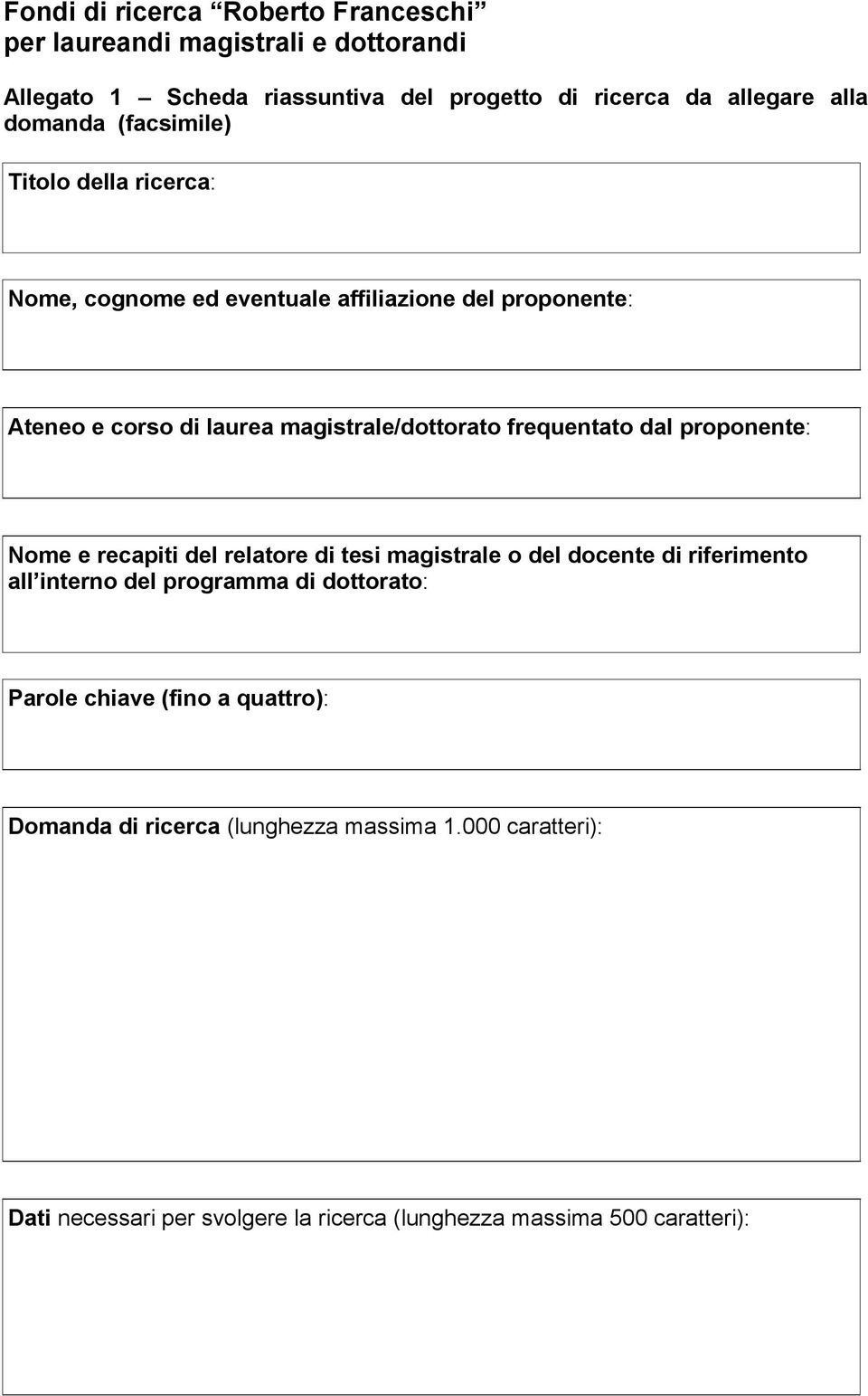 frequentato dal proponente: Nome e recapiti del relatore di tesi magistrale o del docente di riferimento all interno del programma di dottorato: