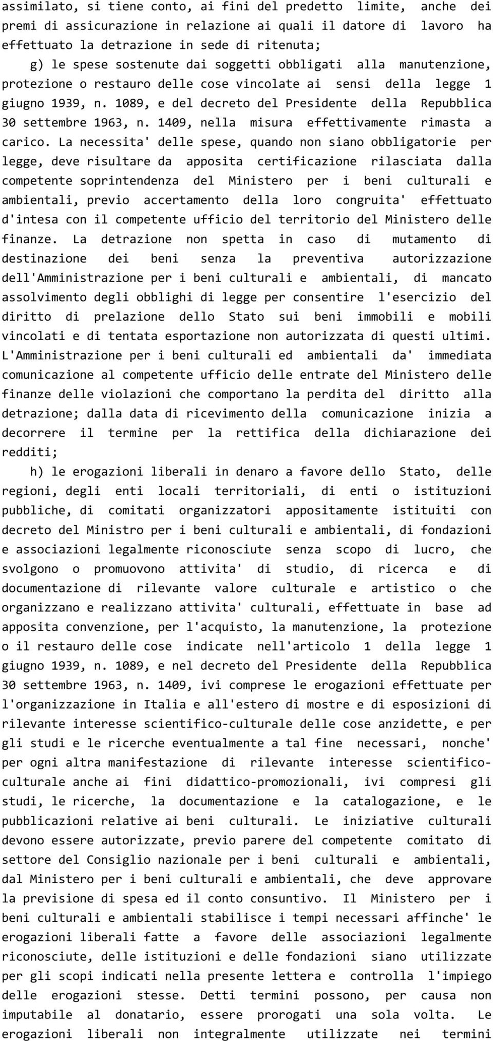 1089, e del decreto del Presidente della Repubblica 30 settembre 1963, n. 1409, nella misura effettivamente rimasta a carico.