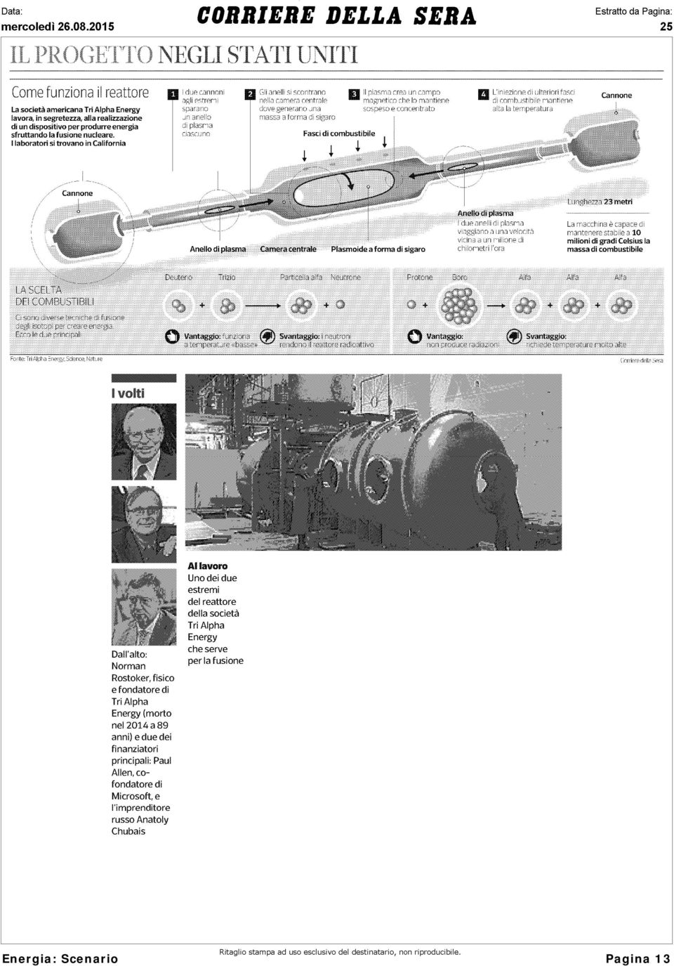 ae cannoni agli estremi sparano ri anello dl plasma r:l<asc no Gli anelli si scontrano II plasma crea uri campo nella c mera centrale Magnetico : he lo mantiene dove generano una sospeso e