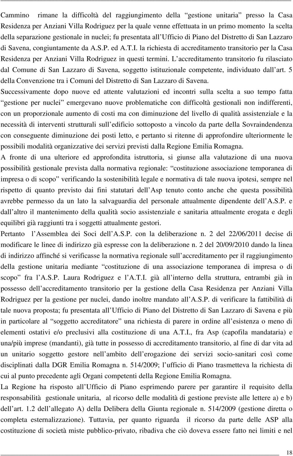 la richiesta di accreditamento transitorio per la Casa Residenza per Anziani Villa Rodriguez in questi termini.