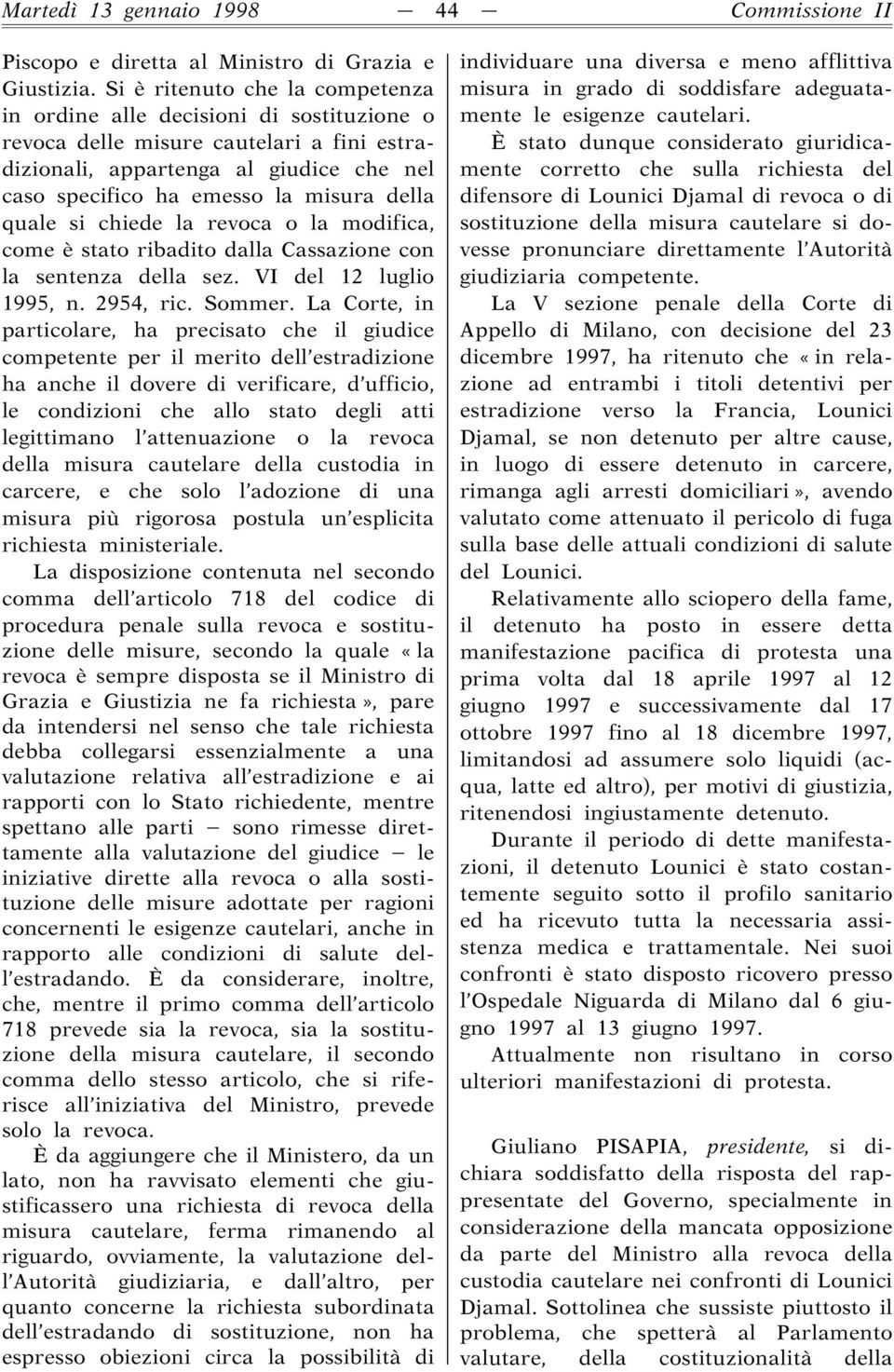 quale si chiede la revoca o la modifica, come è stato ribadito dalla Cassazione con la sentenza della sez. VI del 12 luglio 1995, n. 2954, ric. Sommer.