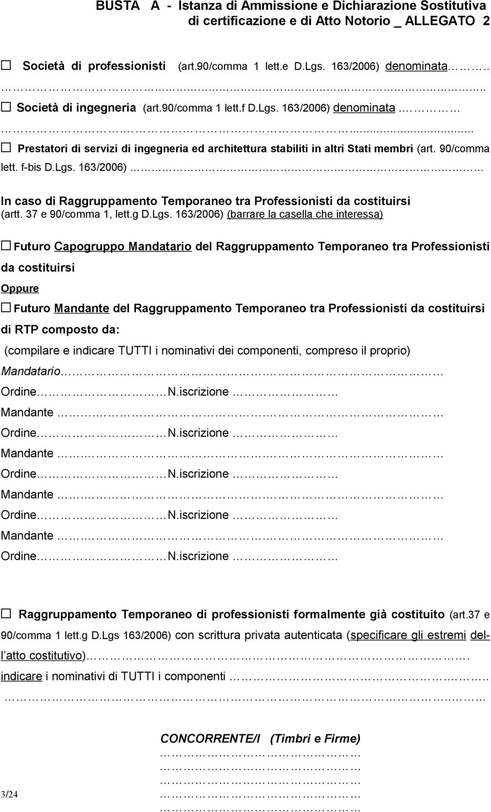 163/2006) In caso di Raggruppamento Temporaneo tra Professionisti da costituirsi (artt. 37 e 90/comma 1, lett.g D.Lgs.
