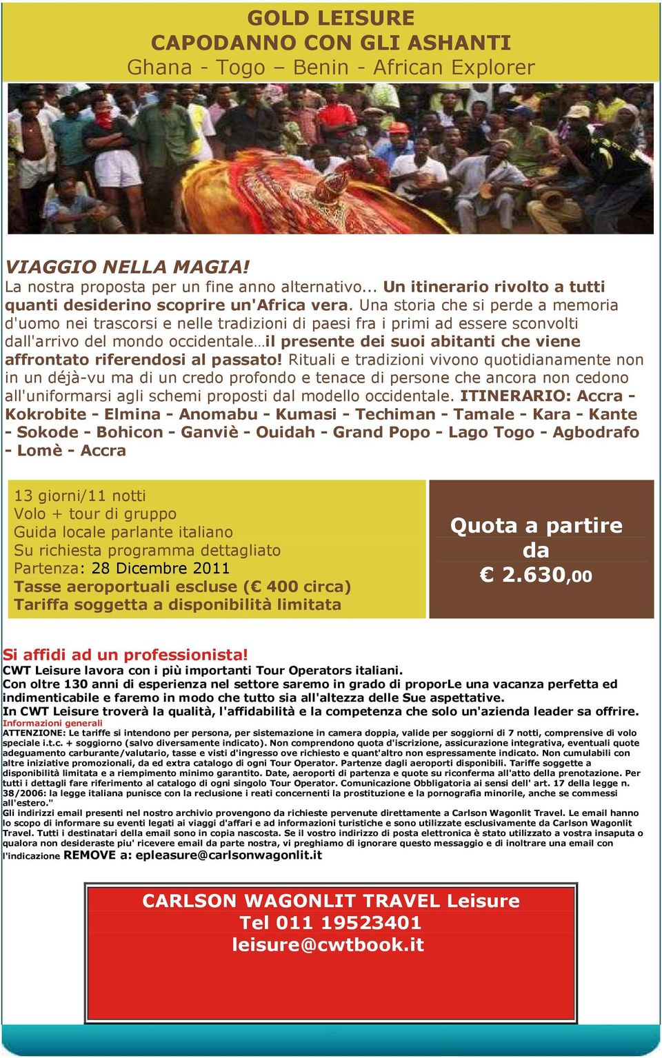 Una storia che si perde a memoria d'uomo nei trascorsi e nelle tradizioni di paesi fra i primi ad essere sconvolti dall'arrivo del mondo occidentale il presente dei suoi abitanti che viene affrontato