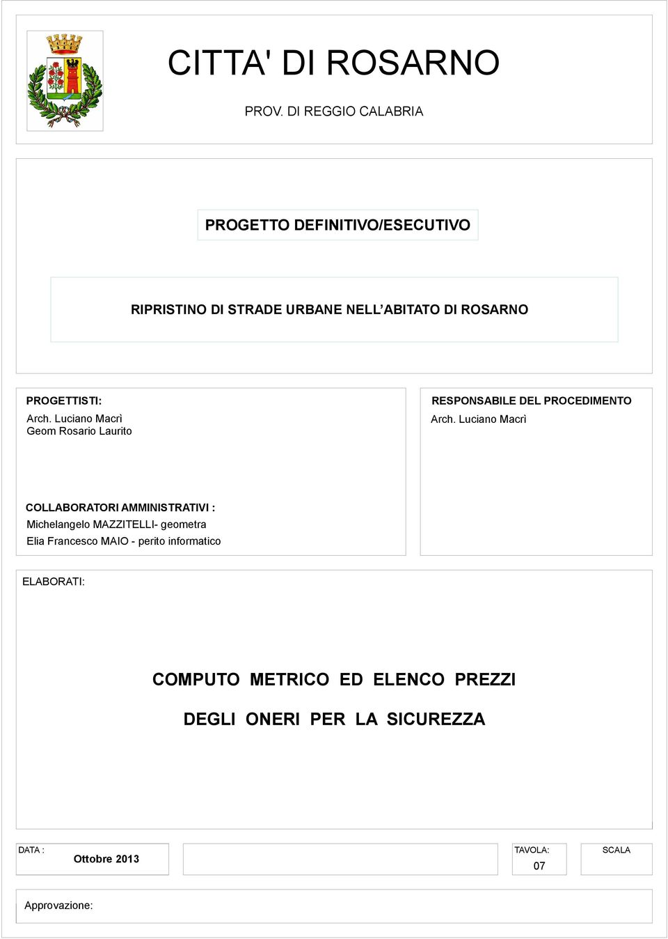 RESPONSBILE DEL PROCEDIMENTO rch. Luciano Macrì Geom Rosario Laurito rch.