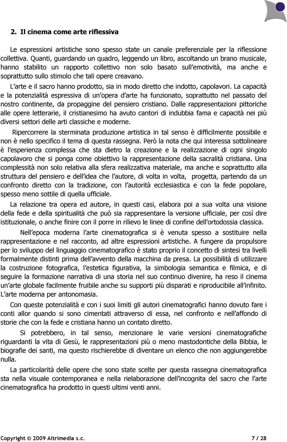 opere creavano. L arte e il sacro hanno prodotto, sia in modo diretto che indotto, capolavori.