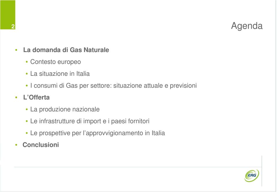 Offerta La produzione nazionale Le infrastrutture di import e i paesi