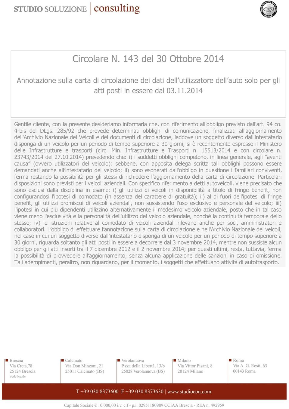 285/92 che prevede determinati obblighi di comunicazione, finalizzati all'aggiornamento dell'archivio Nazionale dei Veicoli e dei documenti di circolazione, laddove un soggetto diverso