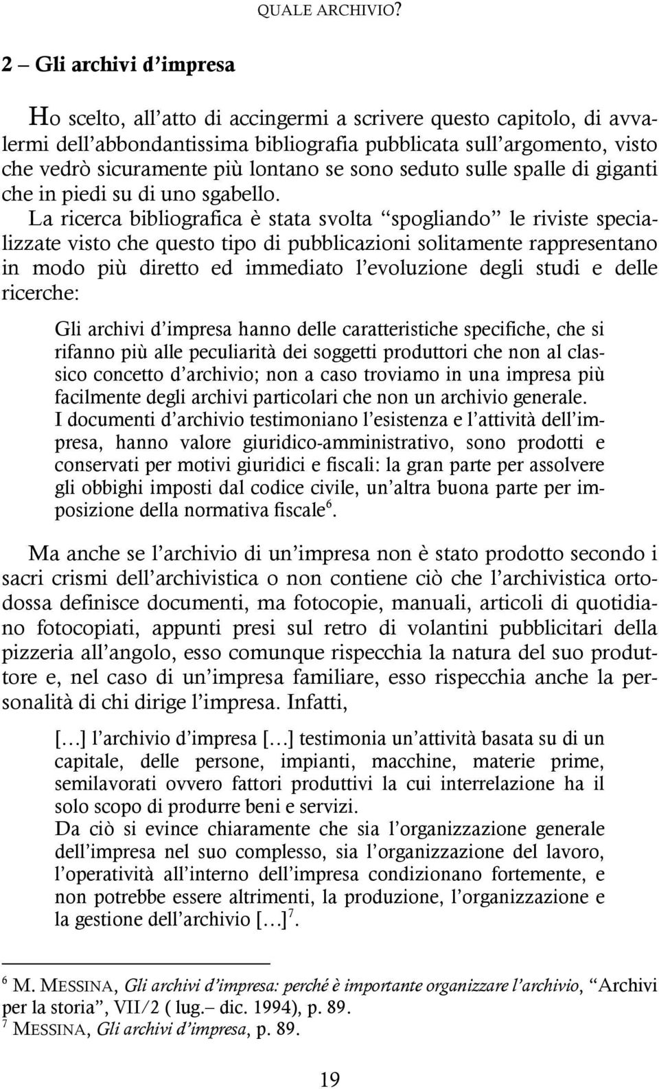 se sono seduto sulle spalle di giganti che in piedi su di uno sgabello.