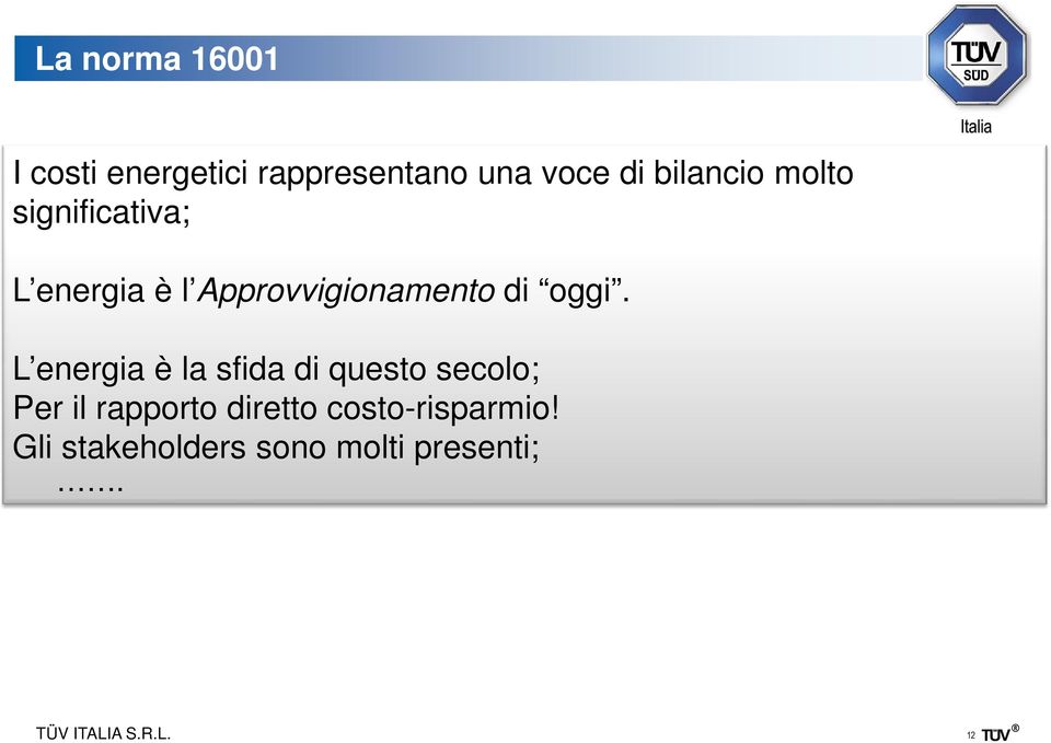 oggi. L energia è la sfida di questo secolo; Per il rapporto