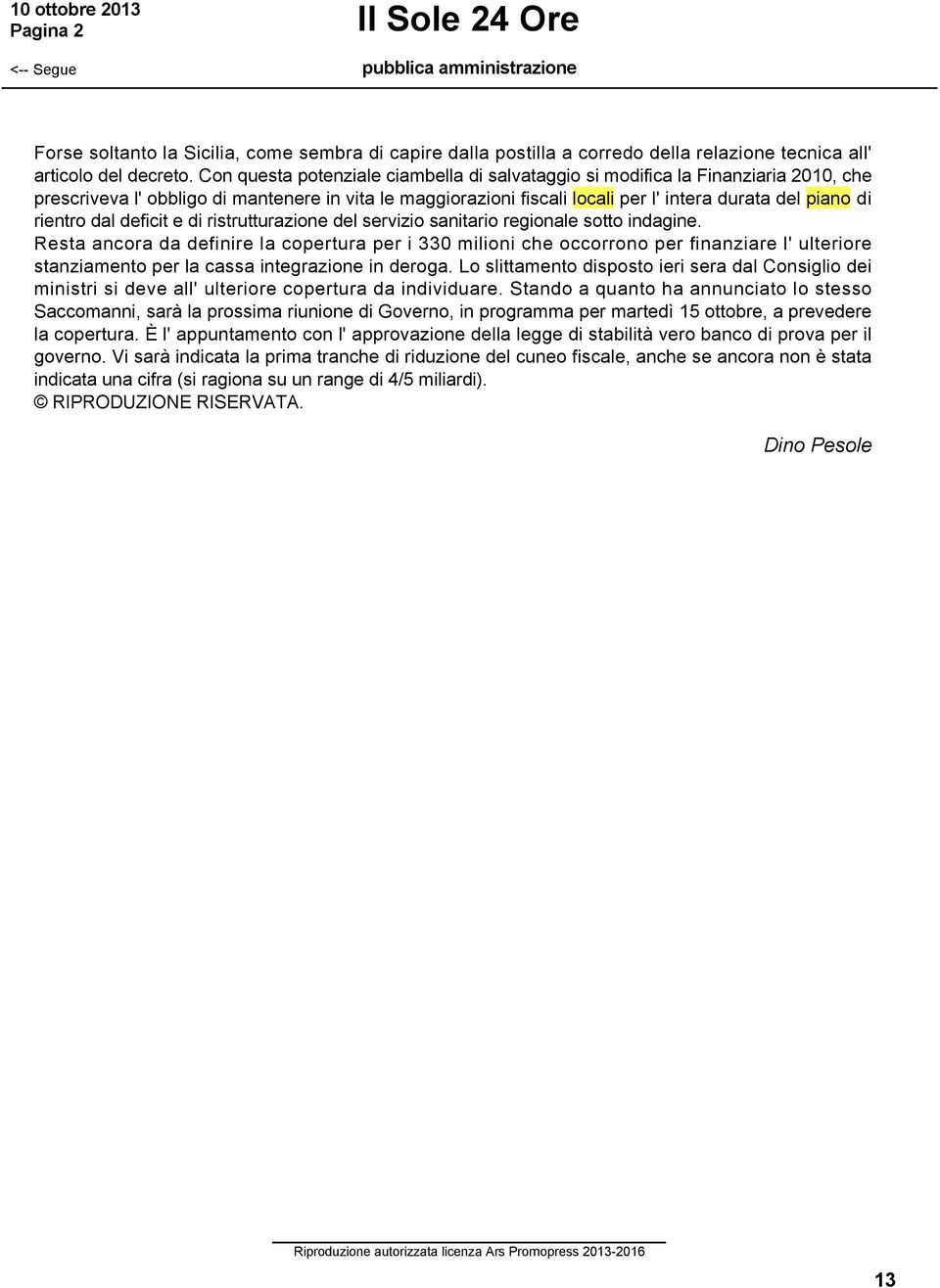 rientro dal deficit e di ristrutturazione del servizio sanitario regionale sotto indagine.